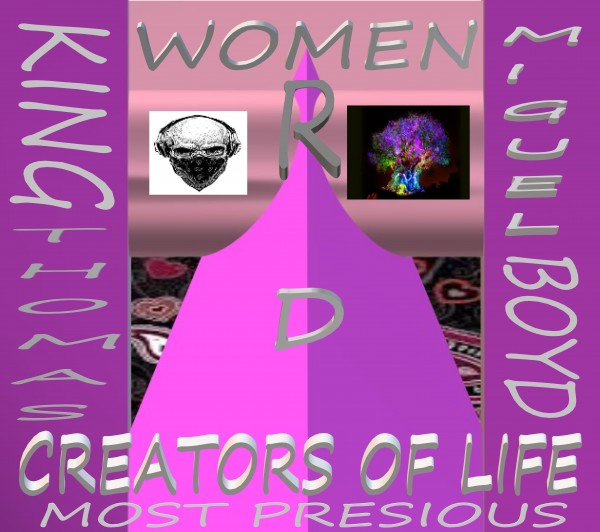 WOMEN R D CREATORS OF LIFE   KING THOMAS MIGUEL BOYD  Print